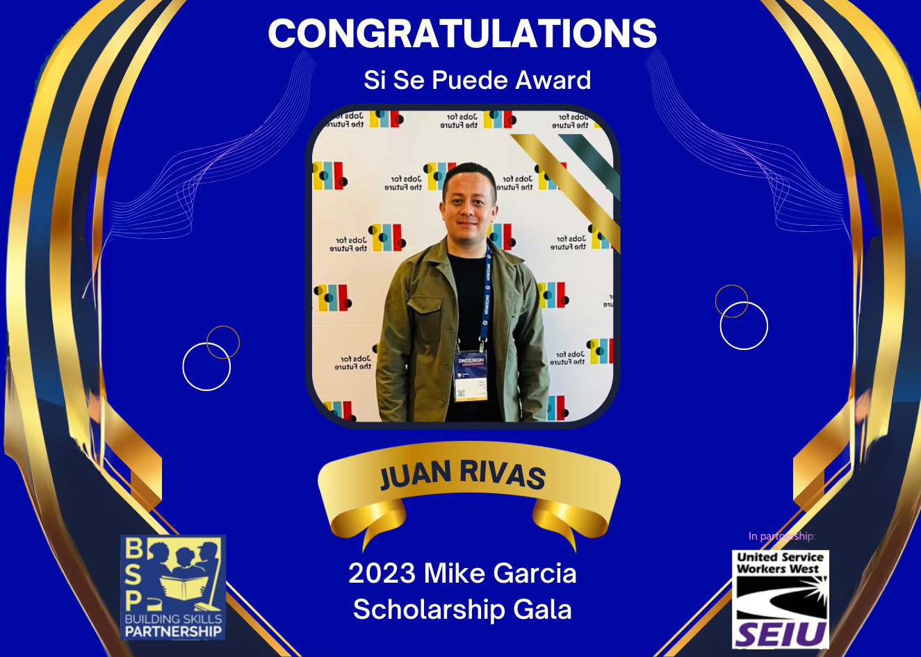 Congratulations Juan Rivas - Se Se Puede Award - 2023 Mike Garcia Scholarship Gala - Building Skills Partnership in partnership with SEIU United Service Workers West
