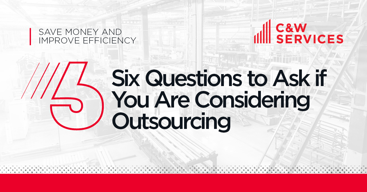 Promotional graphic for C&W Services featuring text "Six questions to ask if you are considering outsourcing" with a blurred industrial background.
