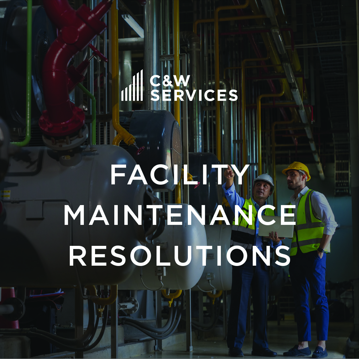 Two workers in safety gear inspect industrial equipment under dim lighting. Text reads "C&W Services Facility Maintenance Resolutions.