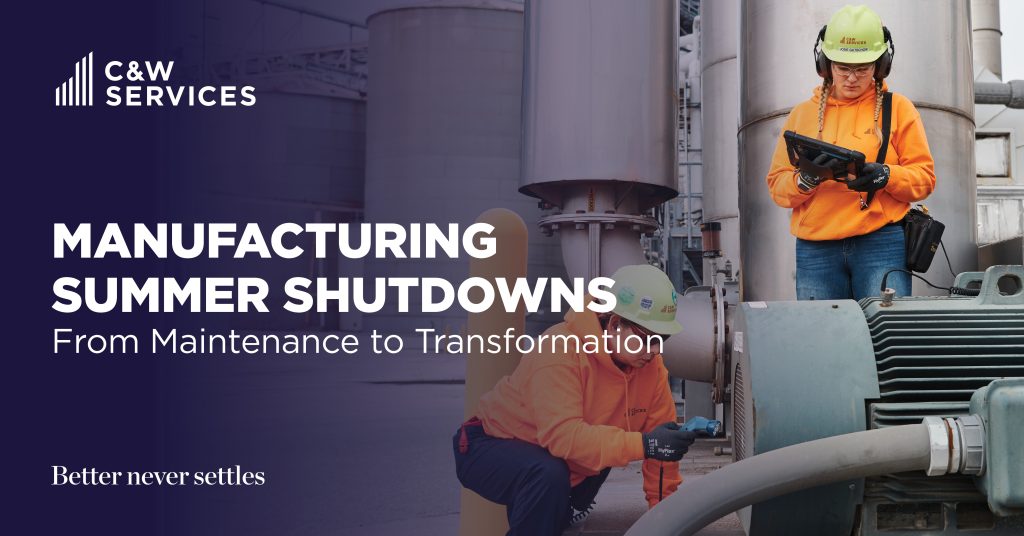 Two workers in safety gear inspect equipment at an industrial site. Text reads: "Manufacturing Summer Shutdowns—From Maintenance to Transformation." C&W Services branding appears.